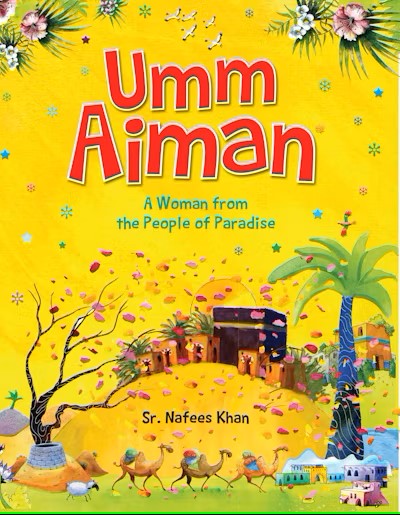 Umm Aiman : A Woman From the People of Paradise